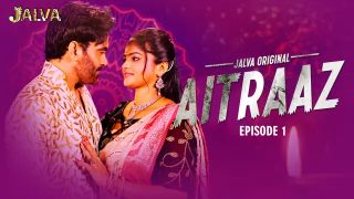 Aitraaz E01 2024 Jalva Hindi Hot Web Series Porn Watch Online Free