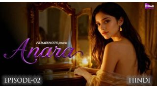 Anara (2025) E02 Hindi Web Series Watch Free | PrimeShots