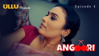 Angoori E01 2023 Hindi Hot Web Series Porn Ullu