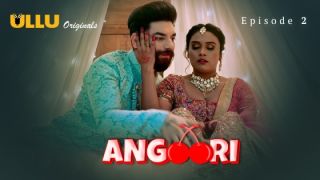 Angoori E02 2023 Hindi Hot Web Series Porn Ullu