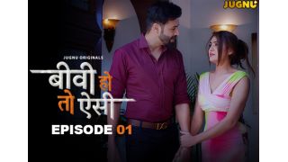 Bibi Ho To Esi E01 (2025) Jugnu Hindi Hot Web Series Porn