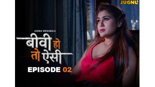 Bibi Ho To Esi E02 (2025) Jugnu Hindi Hot Web Series Porn