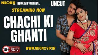Chachi Ki Ghanti 2025 Hindi Uncut Hot Short Film Porn Neonx
