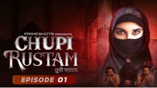 Chupi Rustam E01 2024 Hindi Hot Web Series Porn PrimeShots