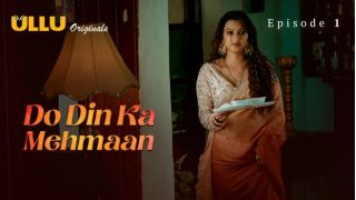 Do Din Ka Mehmaan Part 1 E01 (2025) Hindi Web Series | Ullu