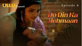 Do Din Ka Mehmaan Part 1 E04 (2025) Hindi Web Series | Ullu