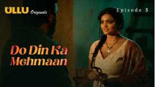 Do Din Ka Mehmaan Part 2 E01 (2025) Ullu Hindi Web Series