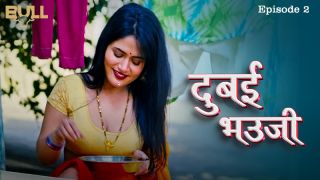 Dubai Bhauji E02 2024 Hindi Hot Web Series Porn BullApp
