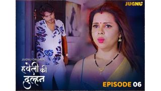 Haveli Ki Dulhan E06 2025 Hindi Hot Web Series Porn Jugnu