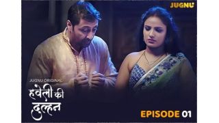 Haveli Ki Dulhan E01 2025 Hindi Hot Web Series Porn Jugnu