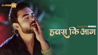 Hawas Ki Aag E01 2025 Hindi Hot Web Series Porn Saavantv
