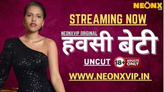 Hawasi Beti 2025 Hindi Uncut Short Film Porn Neonx