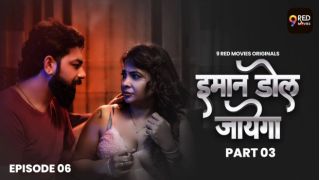 Imaan Dol Jayega E06 2025 Hindi Hot Web Series Porn 9RedMovies