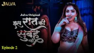 Is Raat Ki Subha Nahi E02 2023 Hindi Hot Web Series Porn Jalva