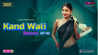 Kand Wali Return (2025) E02 Hindi Hot Web Series Porn Watch Free | Moodx
