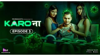 Karo Naa E03 2024 Hindi Hot Web Series Porn PrimeShots