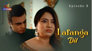 Lafanga Dil E03 2025 Hindi Hot Web Series Porn Atrangii