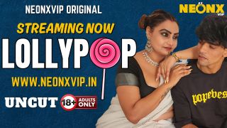 Lollypop 2025 Hindi Uncut Hot Short Film Porn Neonx