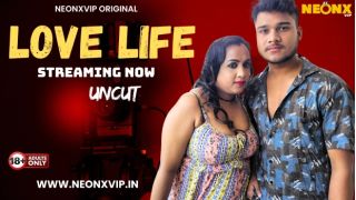 Love Life 2025 Hindi Uncut Hot Short Film Porn Neonx