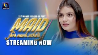 MAID For Each Other 2025 Hindi Hot Short Film Porn BulBulPlay