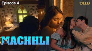 Machhli E04  2024 Hindi Hot Web Series Porn Ullu