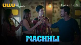 Machhli E05 2024 Hindi Hot Web Series Porn Ullu