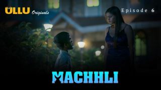Machhli E06 2024 Hindi Hot Web Series Porn Ullu