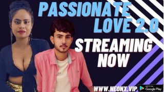 Passionate Love P02 2023 Hindi Uncut Hot Short Film Porn Neonx