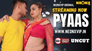Pyaas 2025 Hindi Uncut Hot Short Film Porn Neonx