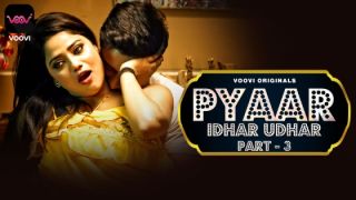Pyar Idhar Udhar E06 2023 Hindi Hot Web Series Porn Voovi