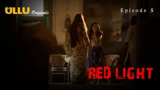 Red Light E05 2024 Hindi Hot Web Series Porn Ullu