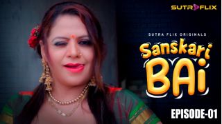 Sanskaari Bai E01 2025 Hindi Hot Web Series Porn SutraFlix