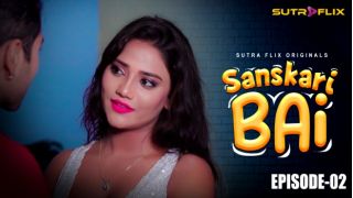 Sanskaari Bai E02 2025 Hindi Hot Web Series Porn SutraFlix