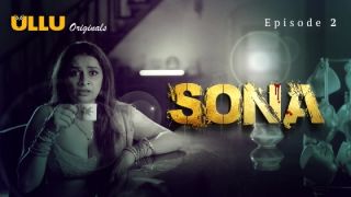Sona E02 2024 Hindi Hot Web Series Porn Ullu
