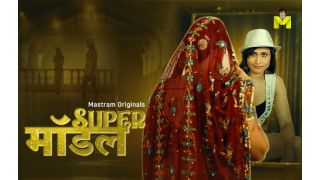 Super Model S01 2025 Hindi Hot Web Series Porn Mastram