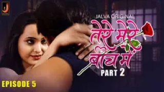 Tere Mere Beech Main E05 2024 Hindi Hot Web Series Porn Jalva